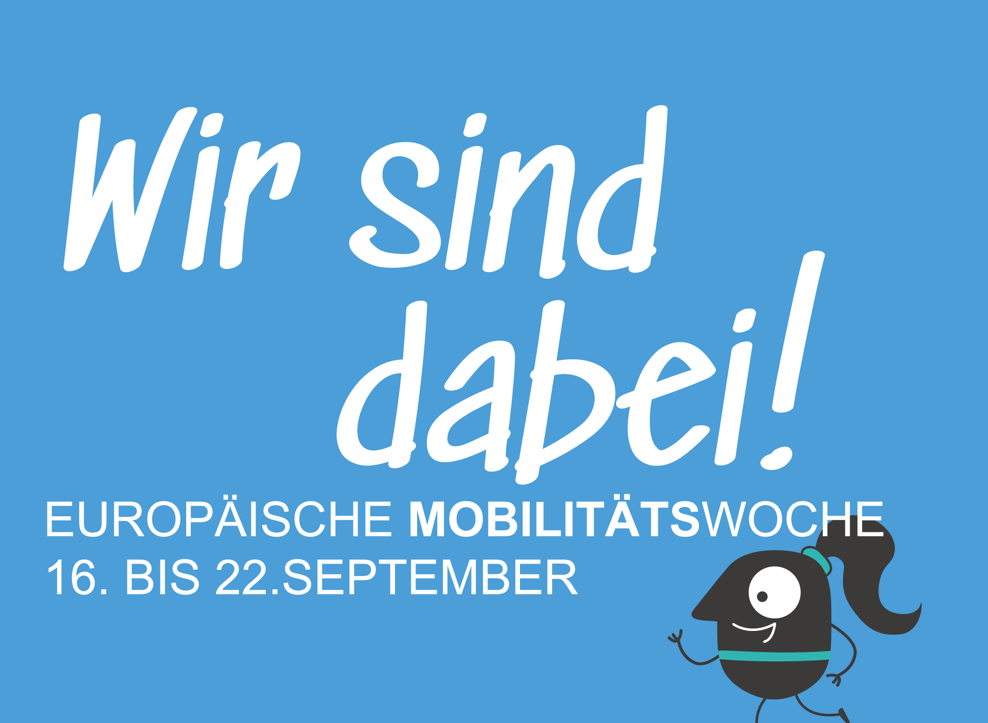 Europäische Mobilitätswoche Blaues Banner mit weißer Schrift 'Wir sind dabei!' und Text 'EUROPÄISCHE MOBILITÄTSWOCHE 16. BIS 22. SEPTEMBER' sowie einer kleinen schwarzen Comicfigur mit Pferdeschwanz.